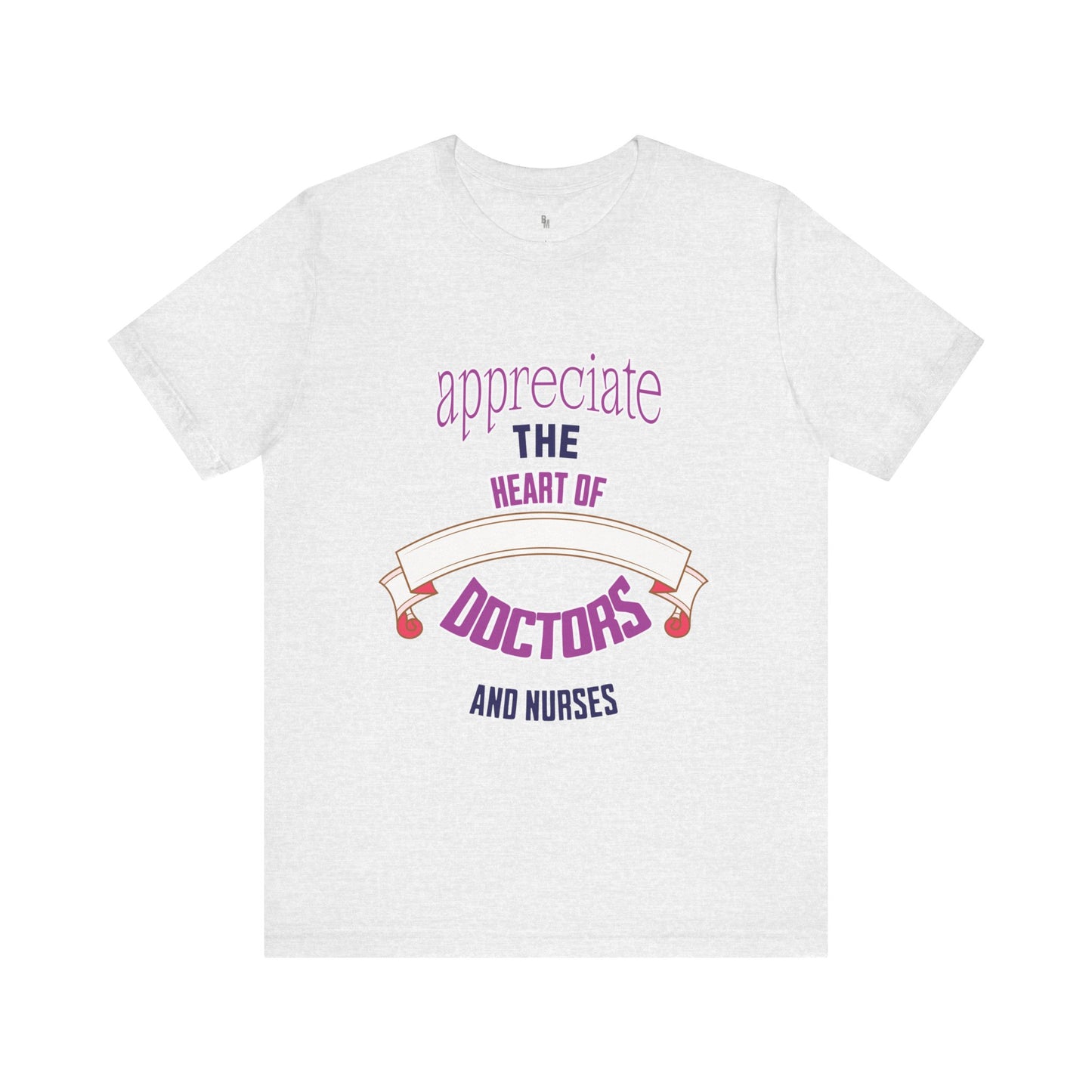 Appreciate the Heart of Doctors and Nurses T-shirt